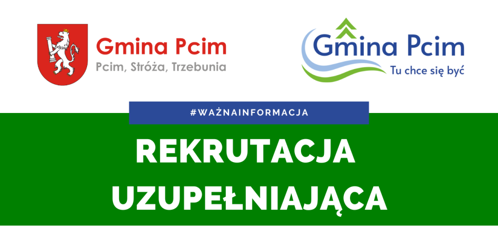 Grafika przedstawia napis rekrutacja uzupełniająca oraz logo gminy i herb z napisem: Gmina Pcim, Pcim, Stróża, Trzebunia.